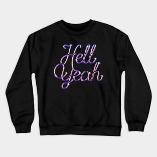 Hell Yeah Crewneck Sweatshirt